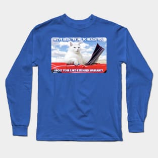 Cat says: We've been trying to reach you about your car's extended warranty Long Sleeve T-Shirt